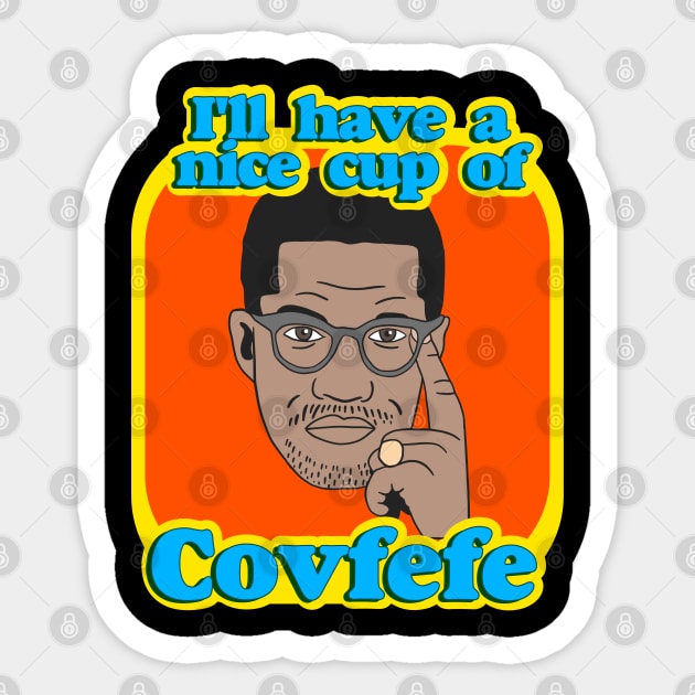 Ill Have A Nice Cup Of Covfefe Sticker by isstgeschichte